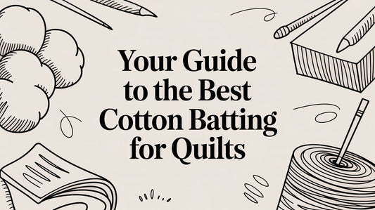 Your Guide to the Best Cotton Batting for Quilts