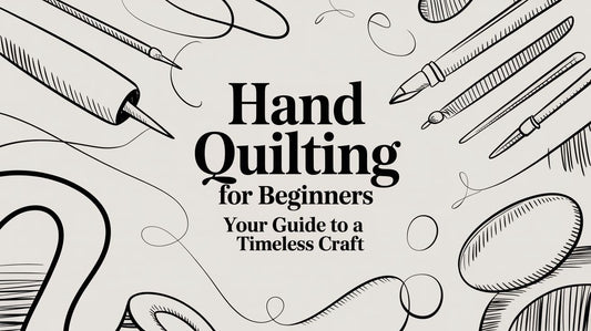Hand Quilting for Beginners Your Guide to a Timeless Craft