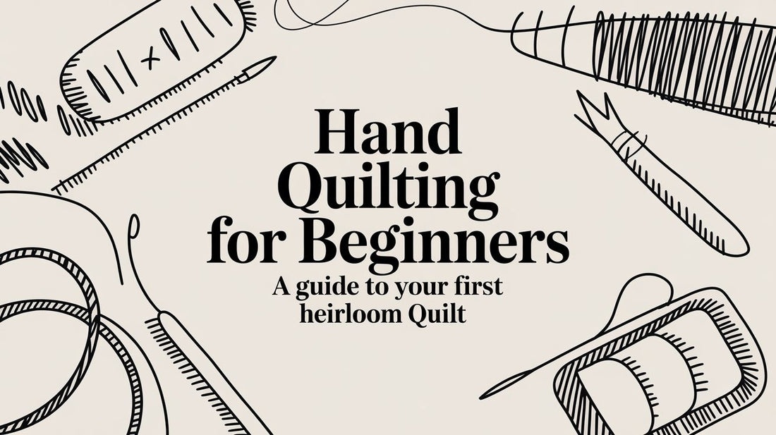 Hand Quilting for Beginners A Guide to Your First Heirloom Quilt