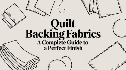 Quilt Backing Fabrics A Complete Guide to a Perfect Finish
