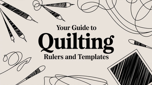 Your Guide to Quilting Rulers and Templates