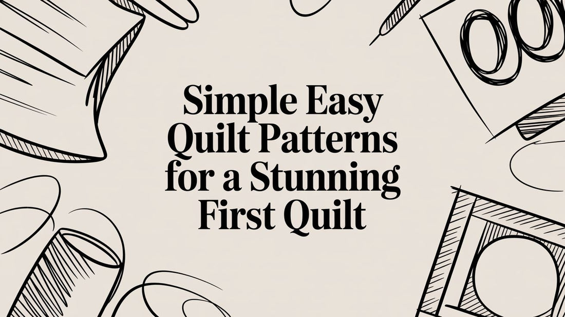 Simple Easy Quilt Patterns for a Stunning First Quilt