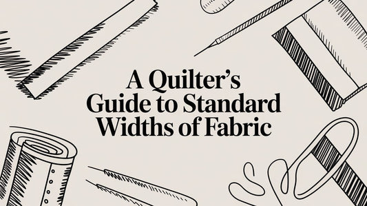 A Quilter's Guide to Standard Widths of Fabric