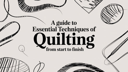 A Guide to Essential Techniques of Quilting From Start to Finish