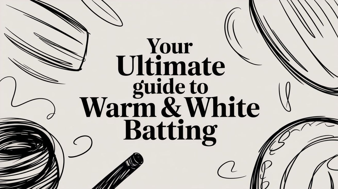 Your Ultimate Guide to Warm & White Batting