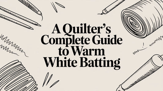 A Quilter's Complete Guide to Warm White Batting