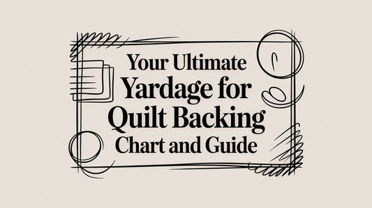 Your Ultimate Yardage for Quilt Backing Chart and Guide