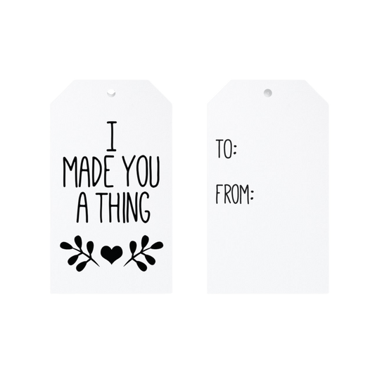 I Made You A Thing Gift Tags