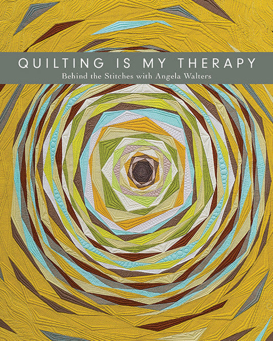 Quilting Is My Therapy„Behind the Stitches with Angela Walters
